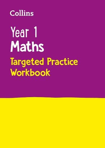 Year 1 Maths Targeted Practice Workbook: Ideal for Use at Home (Collins KS1 Practice)