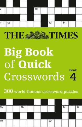 The Times Big Book of Quick Crosswords 4: 300 World-Famous Crossword Puzzles (The Times Crosswords)
