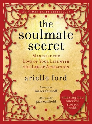 The Soulmate Secret: Manifest the Love of Your Life with the Law of Attraction