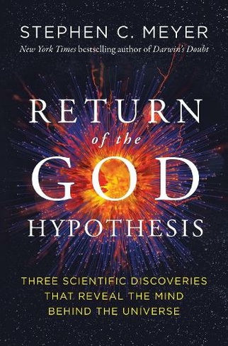 Return of the God Hypothesis: Three Scientific Discoveries Revealing the Mind Behind the Universe