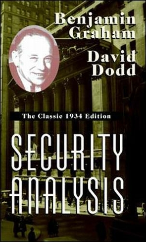 Security Analysis: The Classic 1934 Edition: (New ed of 1934 ed)