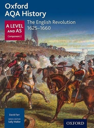 Oxford AQA History for A Level: The English Revolution 1625-1660: (Oxford AQA History for A Level)