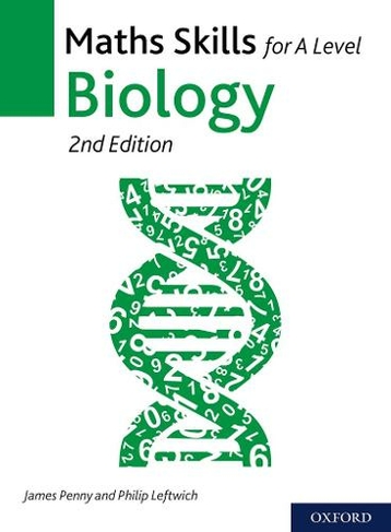 Maths Skills for A Level Biology: (2nd Revised edition)