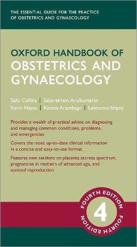 Oxford Handbook of Obstetrics and Gynaecology: (Oxford Medical Handbooks 4th Revised edition)