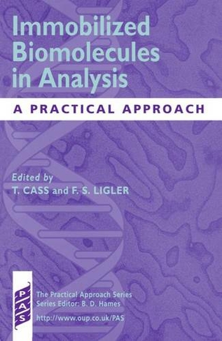 Immobilized Biomolecules in Analysis: A Practical Approach (Practical Approach Series 198)