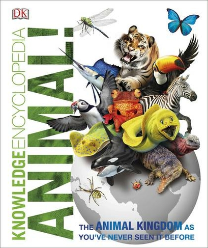 Knowledge Encyclopedia Animal!: The Animal Kingdom as you've Never Seen it Before (DK Knowledge Encyclopedias)