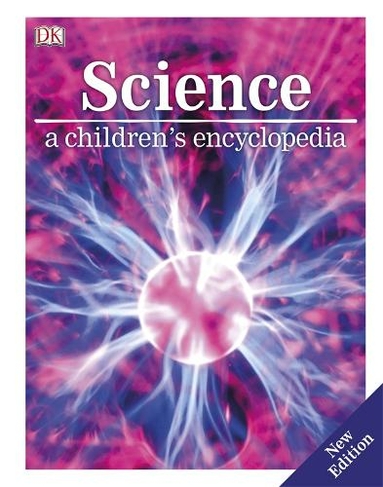 Science: A Children's Encyclopedia (DK Children's Visual Encyclopedia)