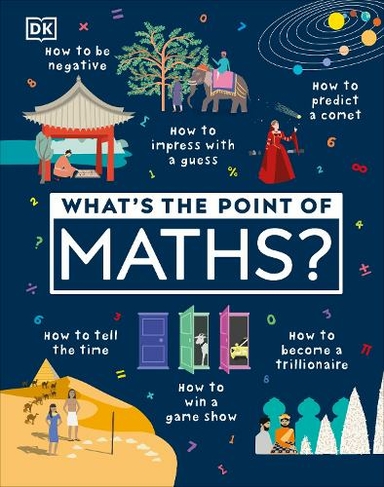 What's the Point of Maths?: (DK What's the Point of?)