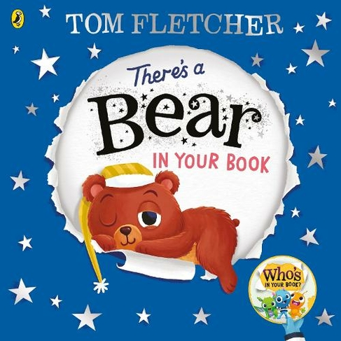 There's a Bear in Your Book: A soothing bedtime story from Tom Fletcher (Who's in Your Book?)