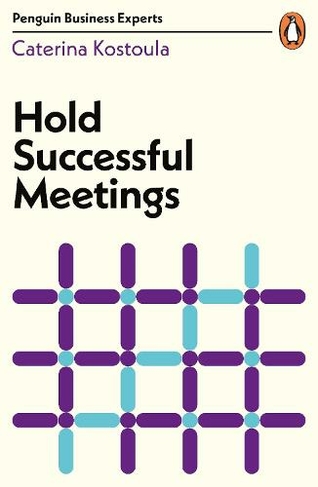 Hold Successful Meetings: (Penguin Business Experts Series)