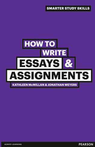 How to Write Essays & Assignments: (Smarter Study Skills 2nd edition)