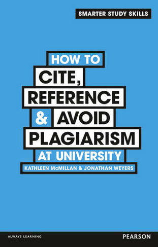 How to Cite, Reference & Avoid Plagiarism at University: (Smarter Study Skills)