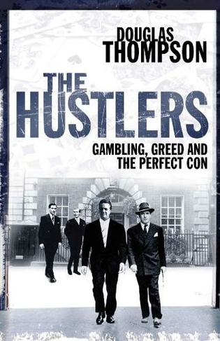 The Hustlers: Gambling, Greed and the Perfect Con (Unabridged edition)