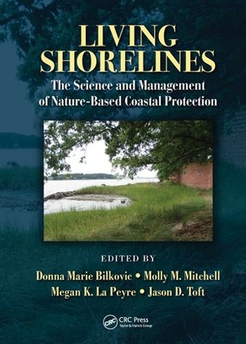 Living Shorelines: The Science and Management of Nature-Based Coastal Protection (CRC Marine Science)