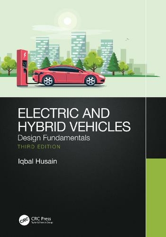 Electric and Hybrid Vehicles: Design Fundamentals (3rd edition)