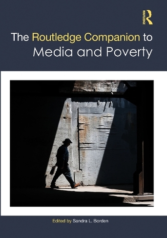 The Routledge Companion to Media and Poverty: (Routledge Media and Cultural Studies Companions)