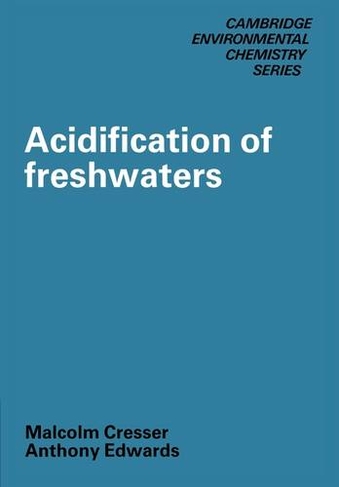 Acidification of Freshwaters: (Cambridge Environmental Chemistry Series)