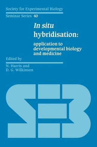 In Situ Hybridisation: Application to Developmental Biology and Medicine (Society for Experimental Biology Seminar Series)