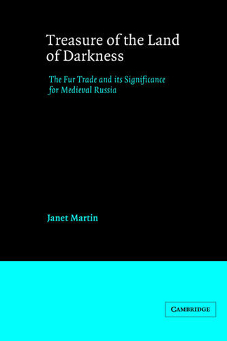 Treasure of the Land of Darkness: The Fur Trade and its Significance for Medieval Russia