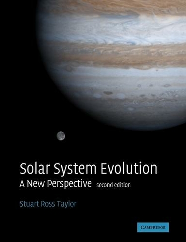 Solar System Evolution: A New Perspective (2nd Revised edition)