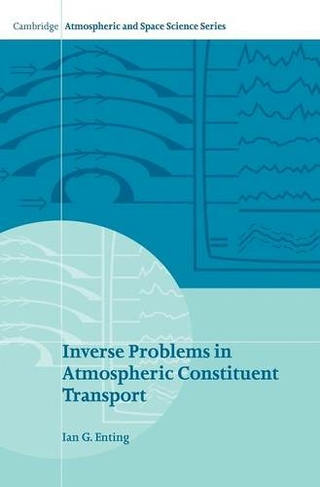 Inverse Problems in Atmospheric Constituent Transport: (Cambridge Atmospheric and Space Science Series)