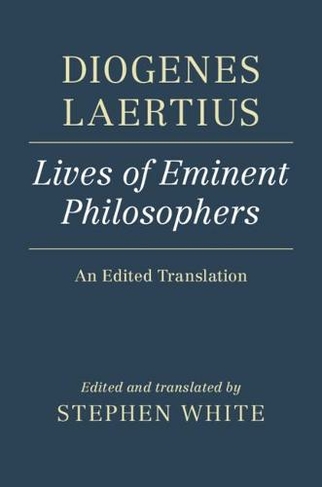 Diogenes Laertius: Lives of Eminent Philosophers: An Edited Translation