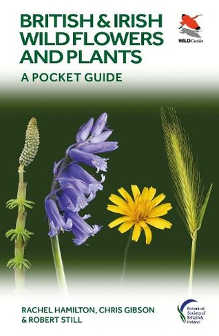 British and Irish Wild Flowers and Plants: A Pocket Guide (WILDGuides of Britain & Europe)