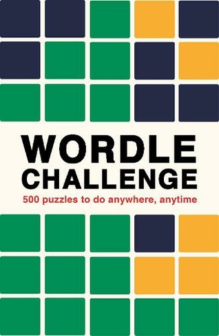 Wordle Challenge: Volume 1 500 Puzzles to do anywhere, anytime (Puzzle Challenge)