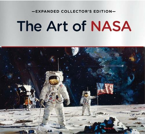 The Art of NASA: The Illustrations That Sold the Missions, Expanded Collector's Edition (Enlarged Edition)