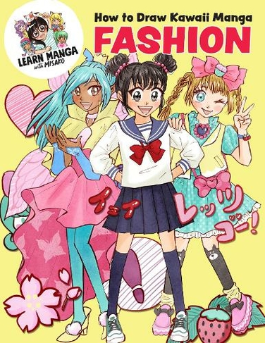 How to Draw Kawaii Manga Fashion: (Learn Manga with Misako)