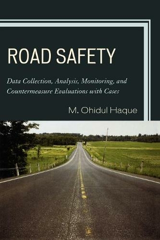 Road Safety: Data Collection, Analysis, Monitoring and Countermeasure Evaluations with Cases