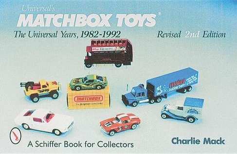 Matchbox (R) Toys: The Universal Years, 1982-1992 (Revised 2nd Edition)