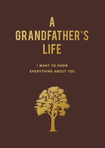 A Grandfather's Life: I Want to Know Everything About You
