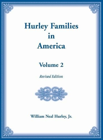 Hurley Families in America, Volume Two, Revised Edition: (Rev ed.)