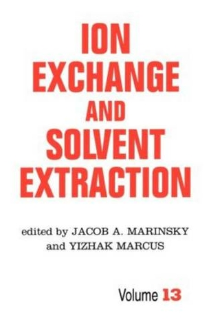 Ion Exchange and Solvent Extraction: A Series of Advances, Volume 13 (Ion Exchange and Solvent Extraction Series)