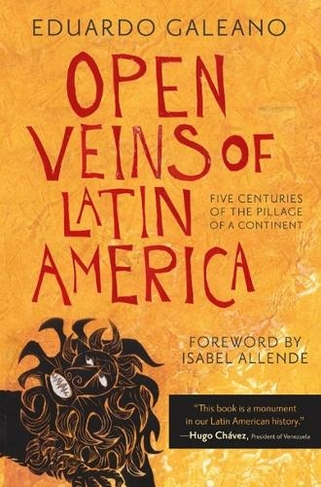 Open Veins of Latin America: Five Centuries of the Pillage of a Continent