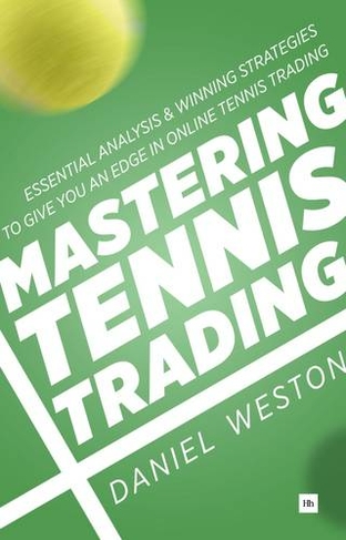 Mastering Tennis Trading: Essential analysis and winning strategies to give you an edge in online tennis trading