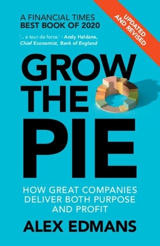 Grow the Pie: How Great Companies Deliver Both Purpose and Profit - Updated and Revised