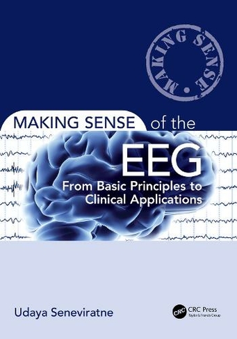 Making Sense of the EEG: From Basic Principles to Clinical Applications (Making Sense of)