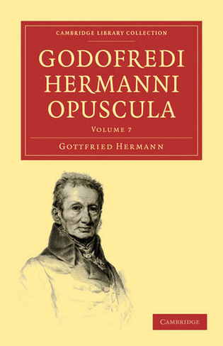 Godofredi Hermanni Opuscula: (Godofredi Hermanni Opuscula 8 Volume Paperback Set Volume 7)