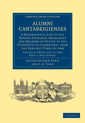 Alumni Cantabrigienses: A Biographical List of All Known Students, Graduates and Holders of Office at the University of Cambridge, from the Earliest Times to 1900 (Alumni Cantabrigienses 2 Volume Set Part 5)