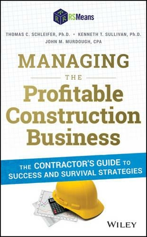 Managing the Profitable Construction Business: The Contractor's Guide to Success and Survival Strategies (2nd edition)