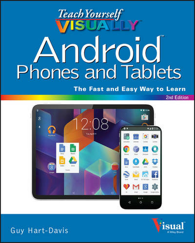 Teach Yourself VISUALLY Android Phones and Tablets: (Teach Yourself VISUALLY (Tech) 2nd edition)