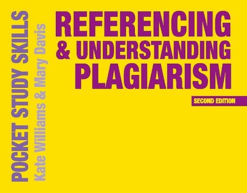 Referencing and Understanding Plagiarism: (Pocket Study Skills 2nd edition)