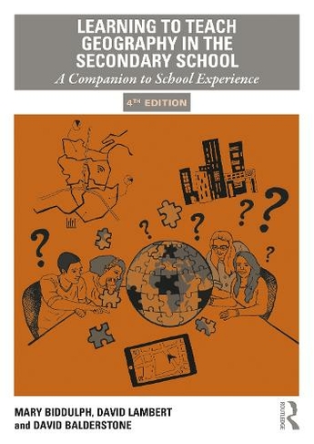 Learning to Teach Geography in the Secondary School: A Companion to School Experience (Learning to Teach Subjects in the Secondary School Series 4th edition)