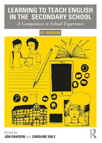 Learning to Teach English in the Secondary School: A Companion to School Experience (Learning to Teach Subjects in the Secondary School Series 5th edition)