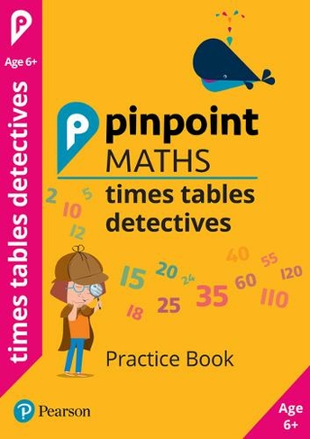 Pinpoint Maths Times Tables Detectives Year 2: Practice Book (Pinpoint)