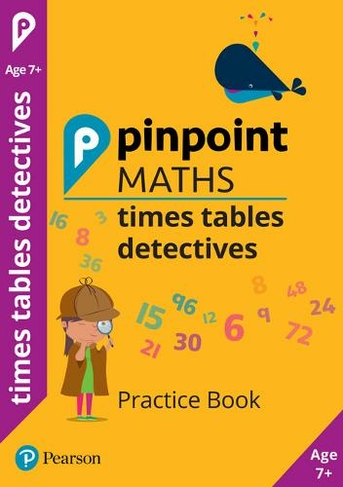 Pinpoint Maths Times Tables Detectives Year 3: Practice Book (Pinpoint)