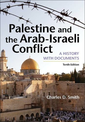 Palestine and the Arab-Israeli Conflict: A History with Documents (Tenth Edition)