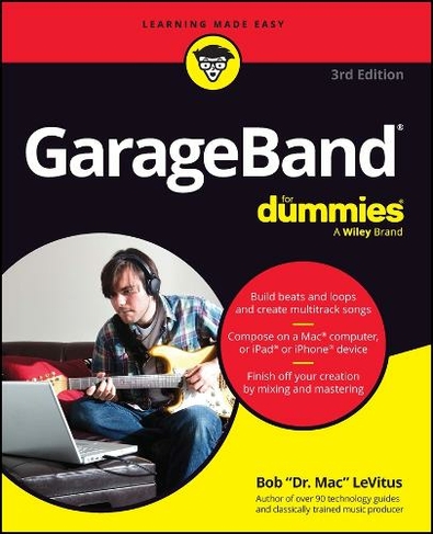 GarageBand For Dummies: (3rd edition)